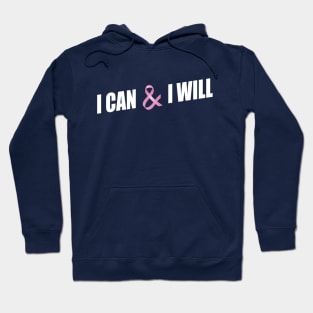 I Can and I Will Breast Cancer Awareness Quote Hoodie